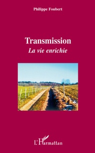 Philippe Foubert - Transmission - La vie enrichie.
