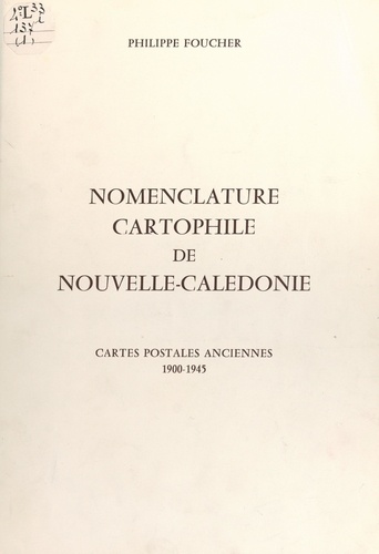 Nomenclature cartophile de Nouvelle-Calédonie. Cartes postales anciennes, 1900-1945