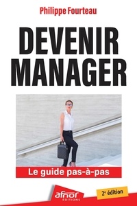 Philippe Fourteau - Devenir manager - Le guide pas-a-pas.