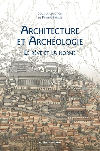 Archéologie et architecture. Le rêve et la norme