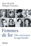 Philippe Franchini et Alain Missoffe - Femmes de fer - Elles ont incarné a saga Wendel.