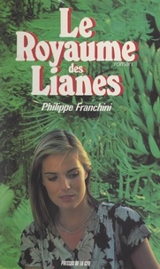 Philippe Franchini - Le royaume des lianes.