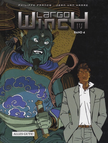 Philippe Francq et Jean Van Hamme - Largo Winch - Band 4, Der Preis des Geldes ; Im Namen des Dollar ; Hüter des Tao ; Weg der Tugend.