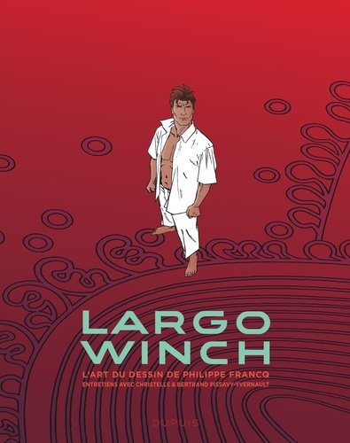 Largo Winch. L'art du dessin de Philippe Francq