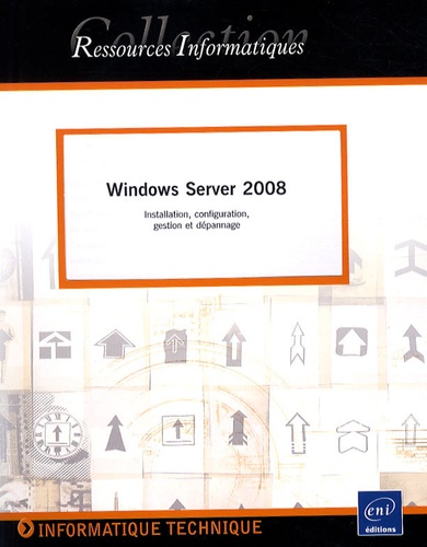 Philippe Freddi - Windows Server 2008 - Installation, configuration, gestion et dépannage.