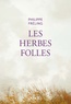 Philippe Fréling - Les herbes folles.