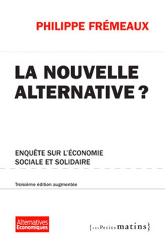 La nouvelle alternative ?. Enquête sur l'économie sociale et solidaire 3e édition