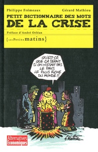Philippe Frémeaux et Gérard Mathieu - Petit dictionnaire des mots de la crise.