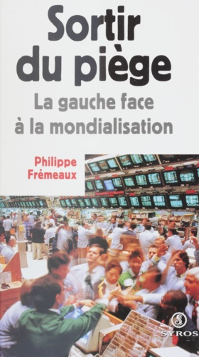 SORTIR DU PIEGE. La gauche face à la mondialisation