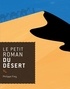 Philippe Frey - Le petit roman du désert.