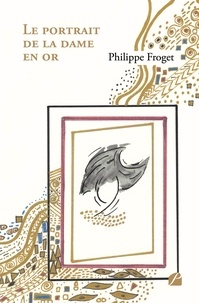 Philippe Froget - Le portrait de la dame en or.