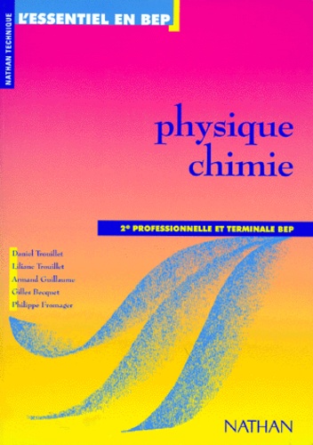 Philippe Fromager et Daniel Trouillet - Physique Chimie 2nde Professionnelle Et Terminale Bep.