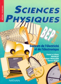 Philippe Fromager et Daniel Trouillet - Sciences Physiques Bep. Tome 2, Secteurs De L'Electricite Et De L'Electronique.