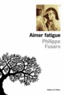 Philippe Fusaro - Aimer fatigue.