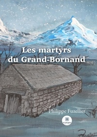 Philippe Fuzellier - Les martyrs du Grand-Bornand.