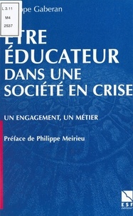 Etre éducateur dans une société en crise - Un... de Philippe Gaberan -  Livre - Decitre