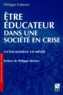 Philippe Gaberan - Etre éducateur dans une société en crise - Un engagement, un métier.