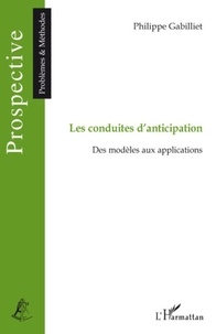 Philippe Gabilliet - Les conduites d'anticipation - Des modèles aux applications.