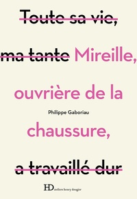 Philippe Gaboriau - Mireille, ouvrière de la chaussure.