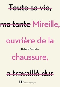 Philippe Gaboriau - Mireille, ouvrière de la chaussure.