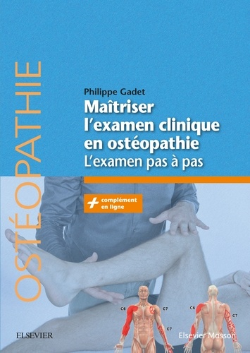 Philippe Gadet - Maîtriser l'examen clinique en ostéopathie - L'examen pas à pas.