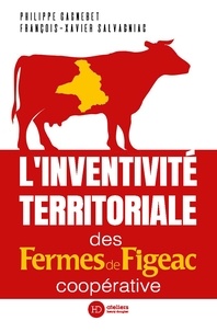 Philippe Gagnebet et François-Xavier Salvagniac - L'inventivité territoriale des Fermes de Figeac - Coopérative.
