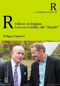 Philippe Gagnebet - Résilience écologique : Loos-en-Gohelle, ville "durable".
