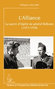 Philippe Gaillard - L'Alliance - La guerre d'Algérie du général Bellounis (1957-1958).