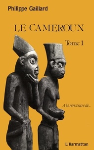 Philippe Gaillard - Le Cameroun tome 1 - 1.