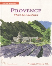 Philippe Gallo et Pascale Gallo - Provence - Terre de couleurs.