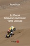 Philippe Gallois - Le Dakar - Comment construire votre légende.