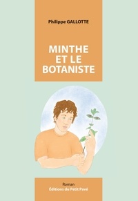 Philippe Gallotte - Minthe et le Botaniste.