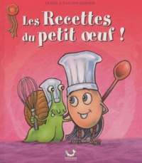 Philippe Garand et Ulrike Garand - Les recettes du petit oeuf !.
