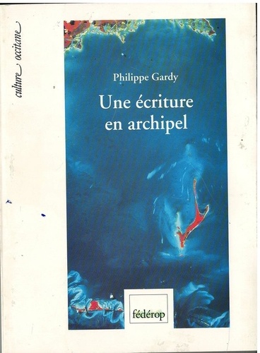 Philippe Gardy - Une écriture en archipel - Cinquante ans de poésie occitane 1940-1990.