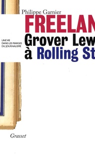 Philippe Garnier - Freelance - Grover lewis à Rolling Stone, une vie dans les marges du journalisme.