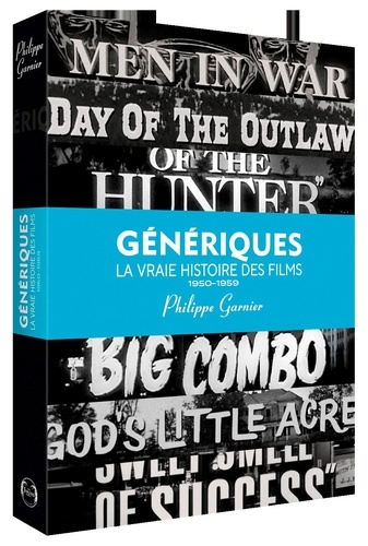 Génériques, la vraie histoire des films. Volume 2 (1950-1959)