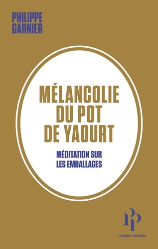 Mélancolie du pot de yaourt. Méditation sur les emballages