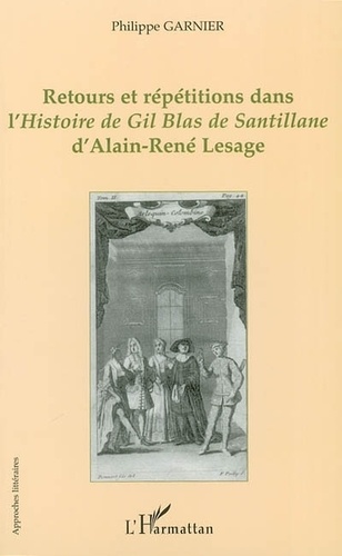 Philippe Garnier - Retours Et Repetitions Dans L'Histoire De Gil Blas De Santillane D'Alain-Rene Lesage.