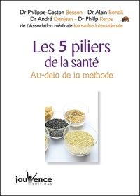 Philippe-Gaston Besson et Alain Bondil - Les cinq piliers de la santé - Au-delà de la méthode....