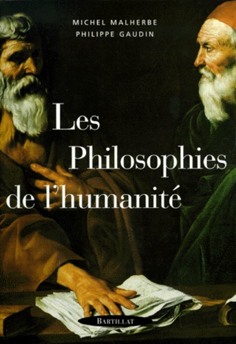 Philippe Gaudin et Michel Malherbe - Les philosophies de l'humanité.