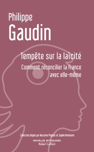 Philippe Gaudin - Tempête sur la laïcité - Comment réconcilier la France avec elle-même.