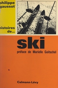 Philippe Gaussot et Marielle Goitschel - Histoires de... ski.