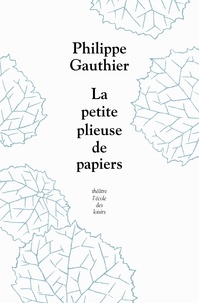 Philippe Gauthier - La petite plieuse de papiers.