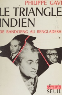 Philippe Gavi et Claude Durand - Le triangle Indien de Bandoeng au Bangladesh.