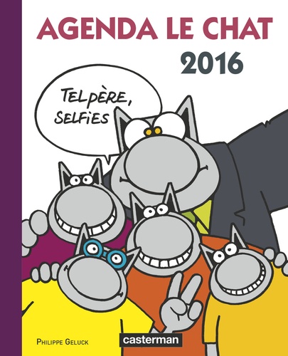 Philippe Geluck - Agenda Le Chat 2016 - Tel père, selfies.