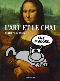 Philippe Geluck - Le Chat  : L'Art et Le Chat.