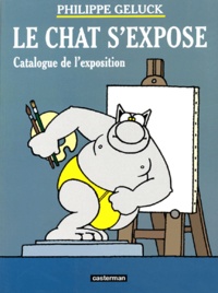 Philippe Geluck - Le Chat  : Le Chat s'expose - Catalogue de l'exposition.