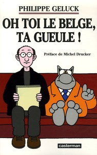 Philippe Geluck - Oh toi le Belge, ta gueule !.