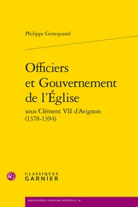 Officiers et Gouvernement de l'Eglise sous Clément VII d'Avignon (1378-1394)