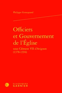 Officiers et Gouvernement de l'Eglise sous Clément VII d'Avignon (1378-1394)